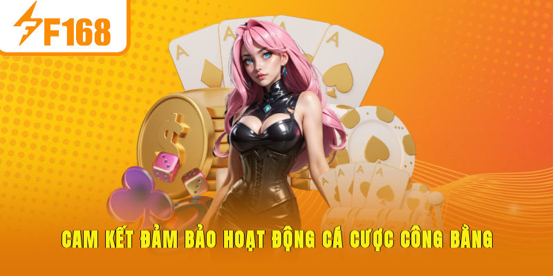 Cam kết đảm bảo hoạt động cá cược công bằng