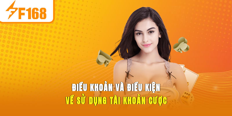 Điều khoản và điều kiện về sử dụng tài khoản cược